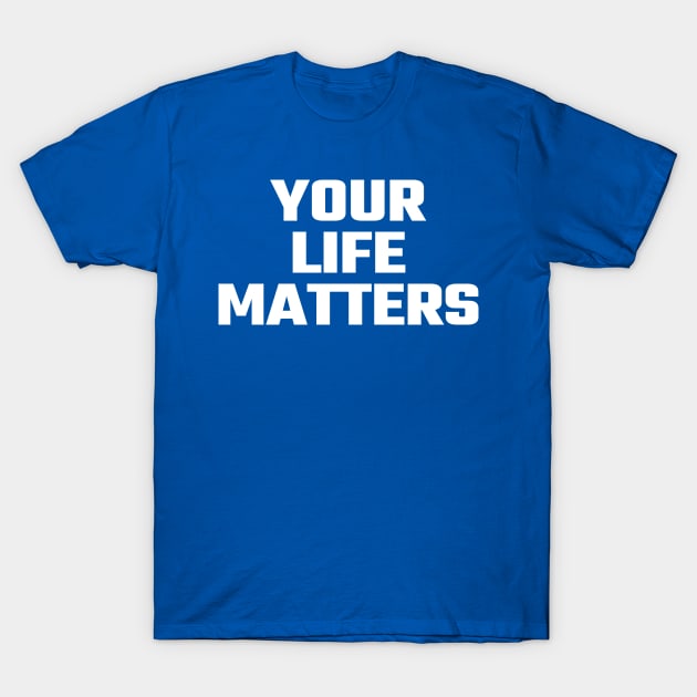 your life matters T-Shirt by Ojo Dewe